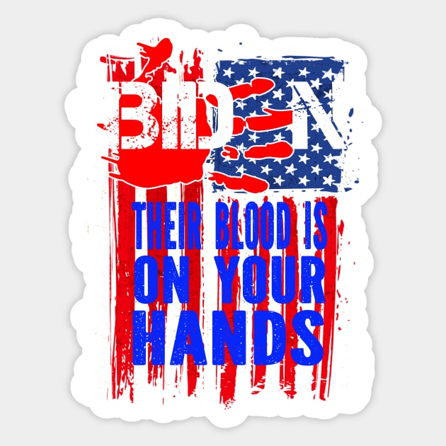 Joe Biden Has Blood On His Hands Anti Biden Bring Trump Back Sticker by CasperX10